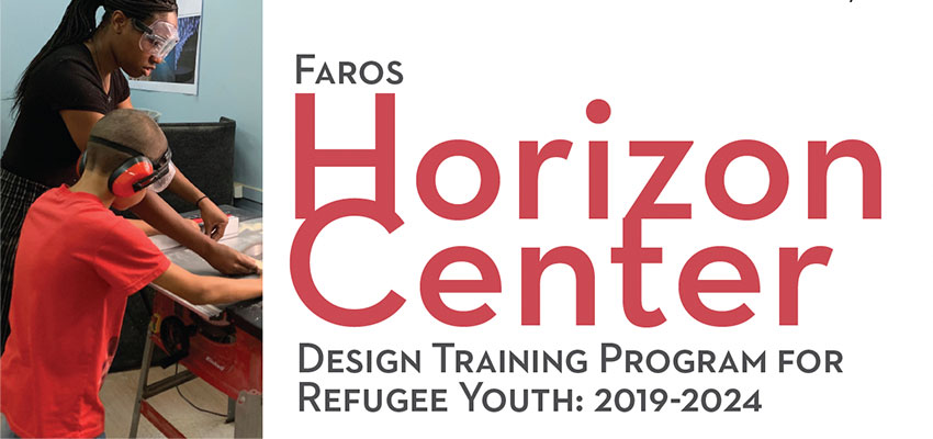 Faros Horizon Center Design Training Program for  Refugee Youth: 2019-2024